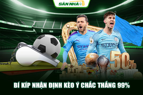 Bí kíp nhận định kèo Ý chắc thắng 99%