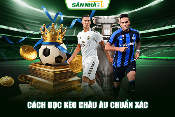 Cách đọc kèo châu Âu chuẩn xác