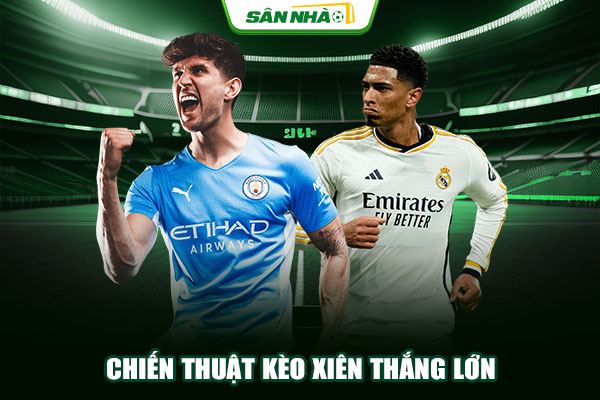 Chiến thuật kèo xiên thắng lớn