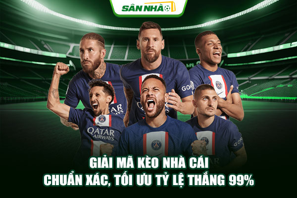 Giải Mã Kèo Nhà Cái Chuẩn Xác, Tối Ưu Tỷ Lệ Thắng 99%