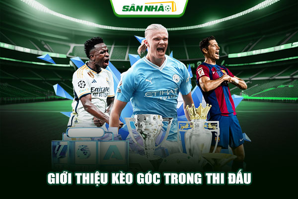 Giới thiệu kèo góc trong thi đấu