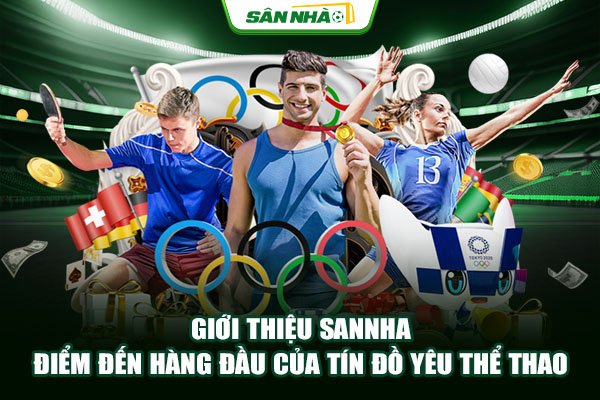 Giới thiệu Sannha - Điểm đến hàng đầu của tín đồ yêu thể thao