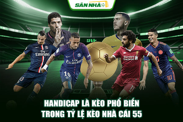 Handicap là kèo phổ biến trong tỷ lệ kèo nhà cái 55