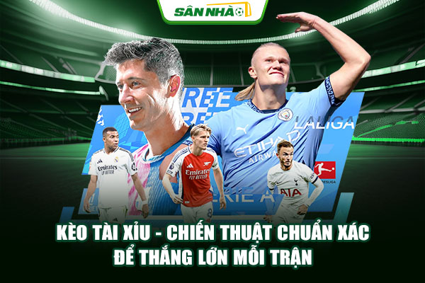 Kèo Tài Xỉu - Chiến Thuật Chuẩn Xác Để Thắng Lớn Mỗi Trận