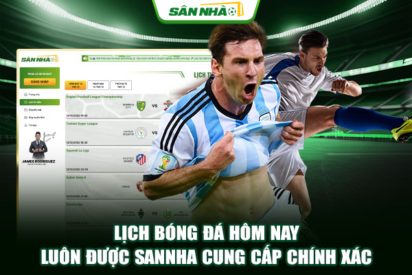 Lịch bóng đá hôm nay luôn được Sannha cung cấp chính xác