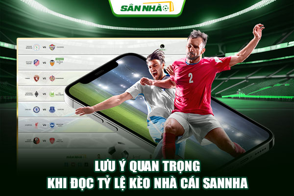 Lưu ý quan trọng khi đọc tỷ lệ kèo nhà cái Sannha