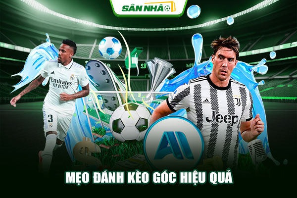 Mẹo đánh kèo góc hiệu quả