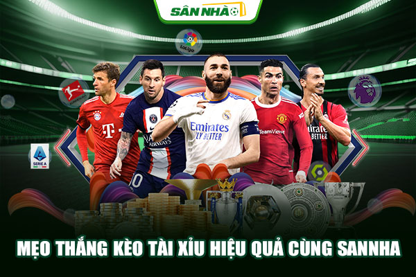 Mẹo thắng kèo Tài Xỉu hiệu quả cùng Sannha