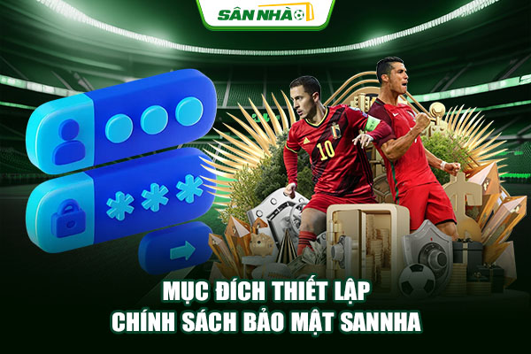 Mục đích thiết lập chính sách bảo mật Sannha