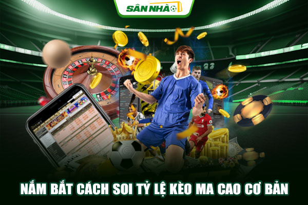Nắm bắt cách soi tỷ lệ kèo Ma Cao cơ bản