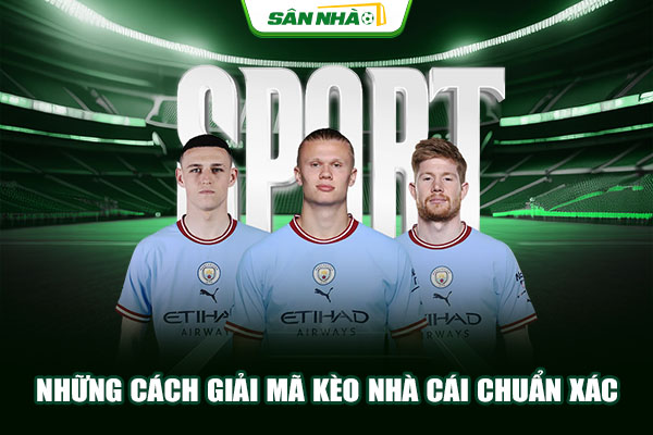 Những cách giải mã kèo nhà cái chuẩn xác