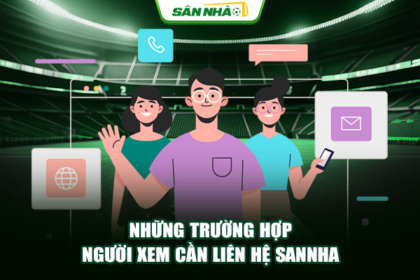 Những trường hợp người xem cần liên hệ Sannha