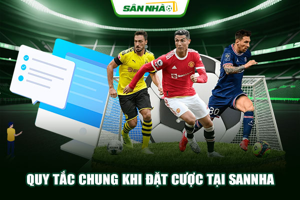 Quy tắc chung khi đặt cược tại Sannha