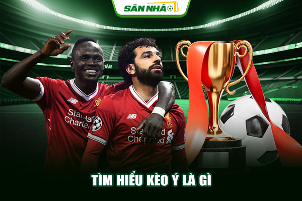 Tìm hiểu kèo Ý là gì