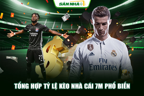 Tổng hợp tỷ lệ kèo nhà cái 7m phổ biến