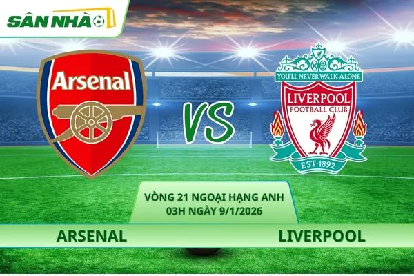 Nhận Định Arsenal Vs Liverpool, 03h Ngày 9/1/2026 - Vòng 21 Ngoại Hạng Anh