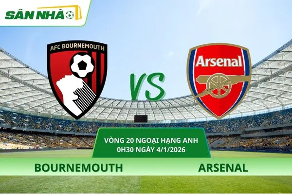 Nhận Định Bournemouth Vs Arsenal, 0h30 Ngày 4/1/2026 Vòng 20 Ngoại Hạng Anh