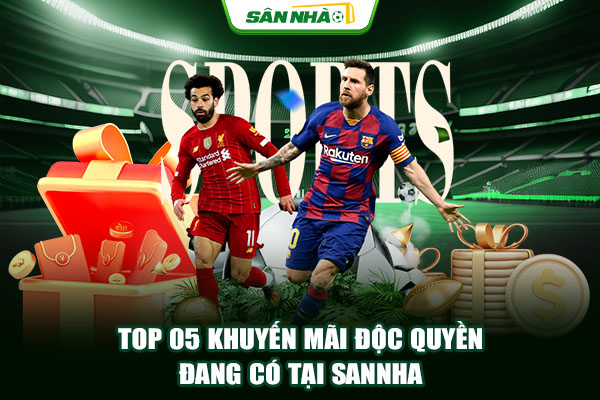 Top 05 khuyến mãi độc quyền đang có tại Sannha